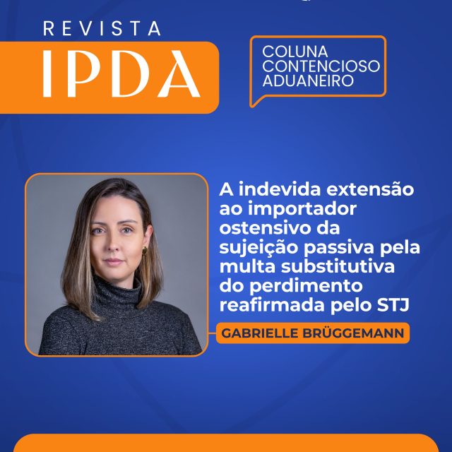 Confira o artigo da Coluna Contencioso Aduaneiro publicado hoje.De Gabrielle Brüggemann, intitulado:“A indevida extensão ao importador ostensivo da sujeição passiva pela multa substitutiva do perdimento reafirmada pelo STJ”.No artigo, a autora analisa os limites subjetivos da multa substitutiva do perdimento prevista no art. 23, § 3º, do Decreto-Lei nº 1.455/1976, especialmente nas hipóteses de interposição fraudulenta. O texto revisita a controvérsia sobre a responsabilização do importador ostensivo e do real adquirente, à luz do entendimento reafirmado pelo Superior Tribunal de Justiça.📖 Leia na íntegra na Revista Eletrônica do IPDA — link nos destaques.