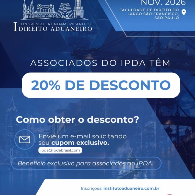 📢 Associados do IPDA têm 20% de desconto no I Congresso Latino-Americano de Direito Aduaneiro!

O IPDA oferece um benefício exclusivo para seus associados participarem deste importante encontro de especialistas e profissionais do Direito Aduaneiro.

📅 05 e 06 de novembro de 2026
📍 Faculdade de Direito do Largo São Francisco – USP | São Paulo

✉️ Como obter seu desconto?
Envie um e-mail para ipda@ipdabrasil.com e solicite seu cupom exclusivo para associados.

🫱🏻‍🫲🏼 Ainda não é associado do IPDA?
Esta é uma ótima oportunidade para fazer parte do Instituto, fortalecer sua atuação na área e aproveitar benefícios exclusivos, como o desconto no Congresso!

Acesse institutoaduaneiro.com.br e saiba como se associar.

🔗 Inscrições para o Congresso: institutoaduaneiro.com.br - link na bio.